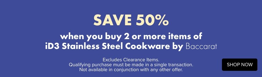 SAVE 50% when you buy 2 or more ID3 Stainless Steel Cookware by Baccarat