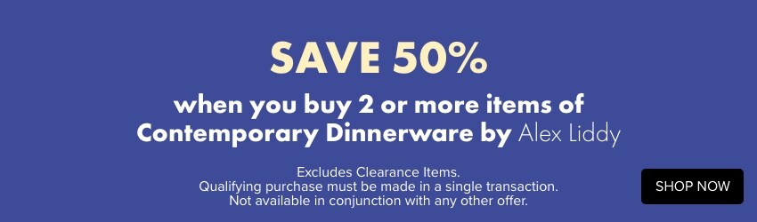 SAVE 50% when you buy 2 or more items of Contemporary Dinnerware by Alex Liddy