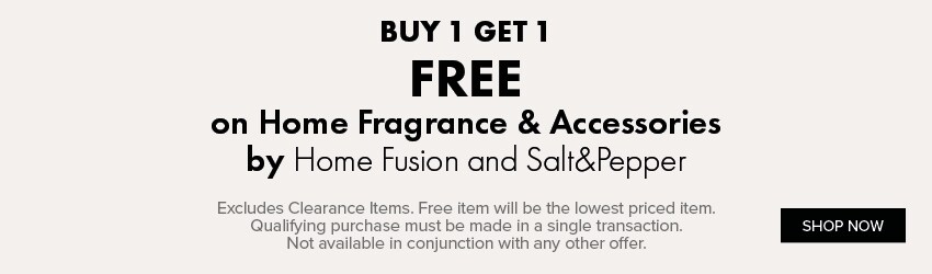BUY 1 GET 1 FREE on Home Fragrance & Accessories by Home Fusion and Salt&Pepper