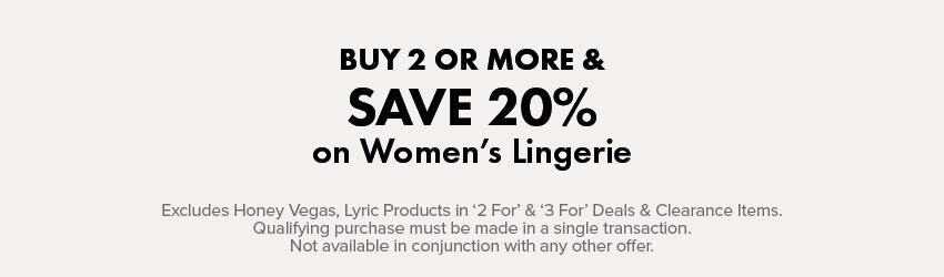 Buy 2 Save 20% on Women's Lingerie