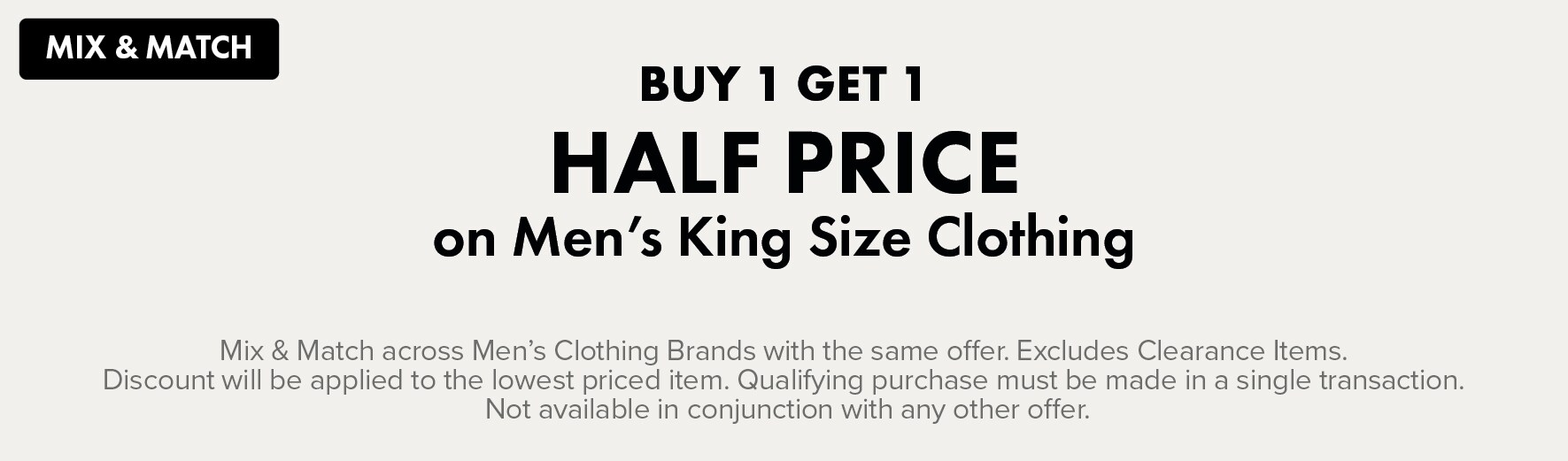 MIX & MATCH BUY 1 GET 1 Half Price on Men's King Size Clothing