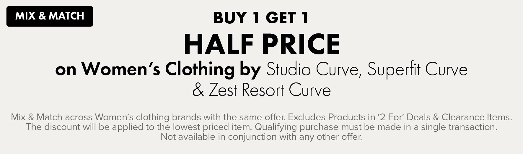 BUY 1 GET 1 HALF PRICE on Women's Clothing by Studio Curve, Superfit Curve & Denim Republic Curve