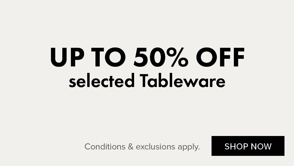 UP TO 50% OFF Selected Tableware