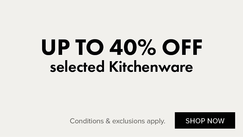 UP TO 40% OFF Selected Kitchenware