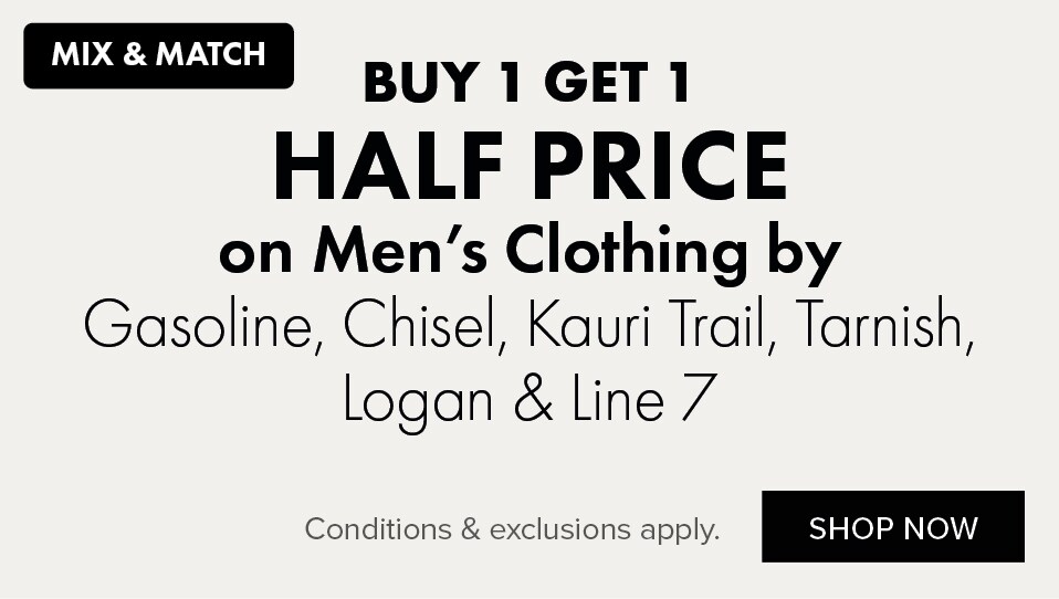 BUY 1 GET 1 HALF PRICE on Men's Clothing by Gasoline, Chisel, Kauri Trail, Tarnish, Logan & Line 7