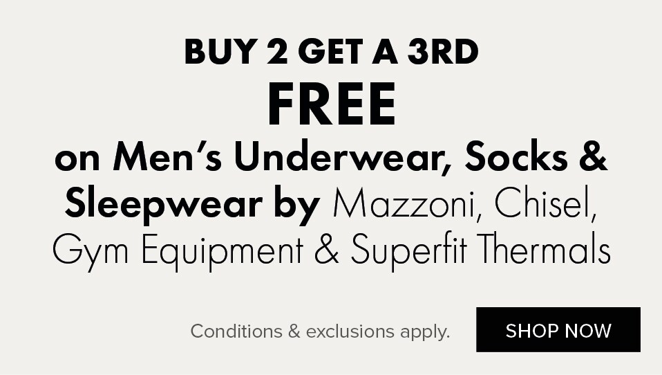 BUY 2 GET A 3RD FREE on Men's Underwear, Socks & Sleepwear by Mazzoni, Chisel, Gym Equipment & Superfit Thermals