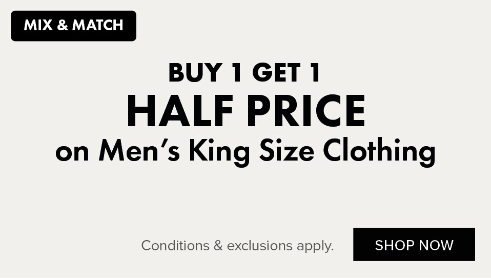BUY 1 GET 1 HALF PRICE on Men's King Size Clothing