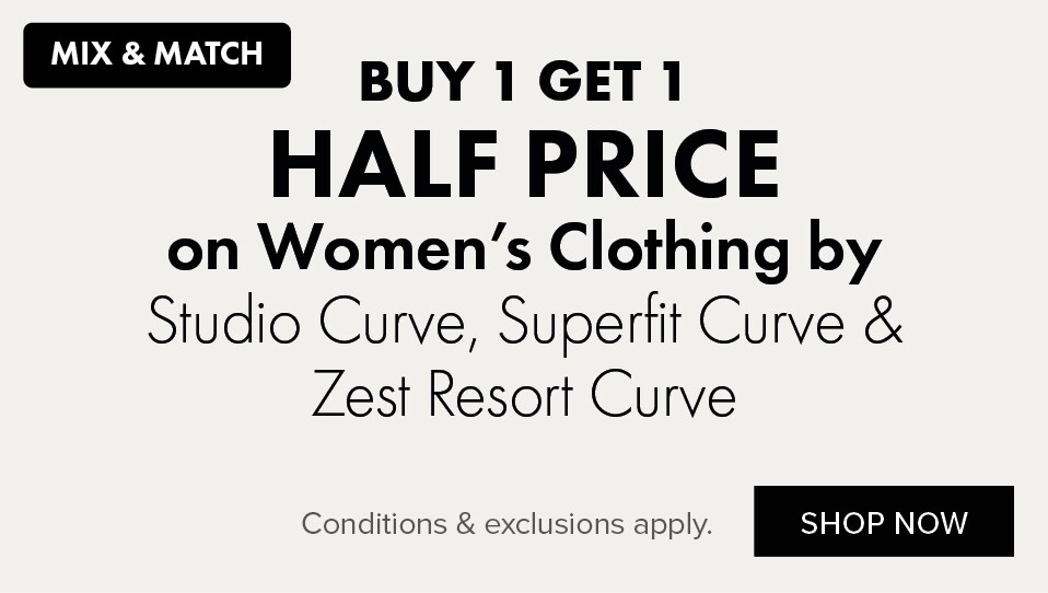 BUY 1 GET 1 HALF PRICE on Women's Clothing by Studio Curve, Superfit Curve & Zest Resort Curve