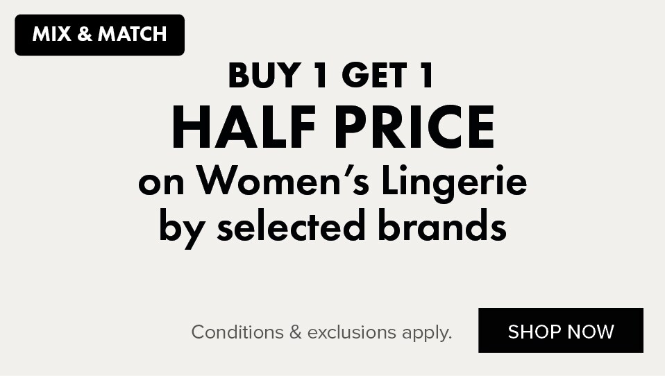 BUY 1 GET 1 HALF PRICE on Women's Selected Lingerie