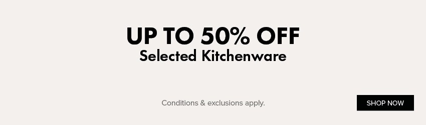 UP TO 50% OFF Selected Kitchenware