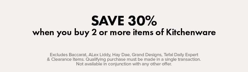 SAVE 30% when you buy 2 or more Kitchenware items