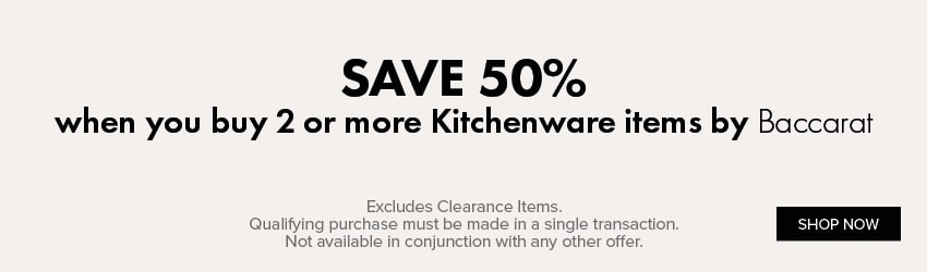 SAVE 50% when you buy 2 or more Kitchenware items by Baccarat