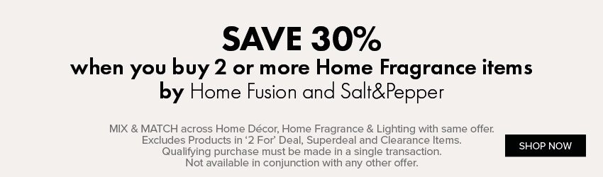 SAVE 30% when you buy 2 or more Home Fragrance by Home Fusion and Salt&Pepper