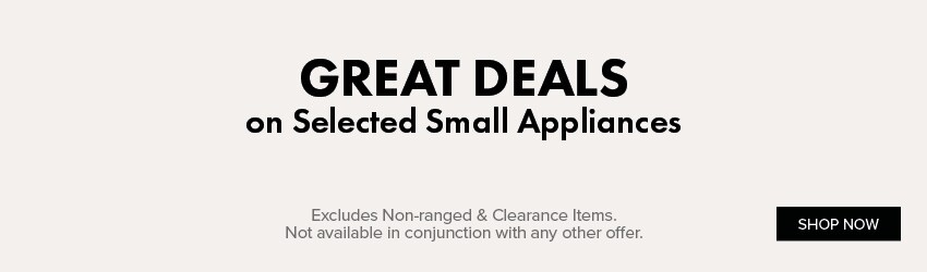 GREAT DEALS on Selected Small Appliances