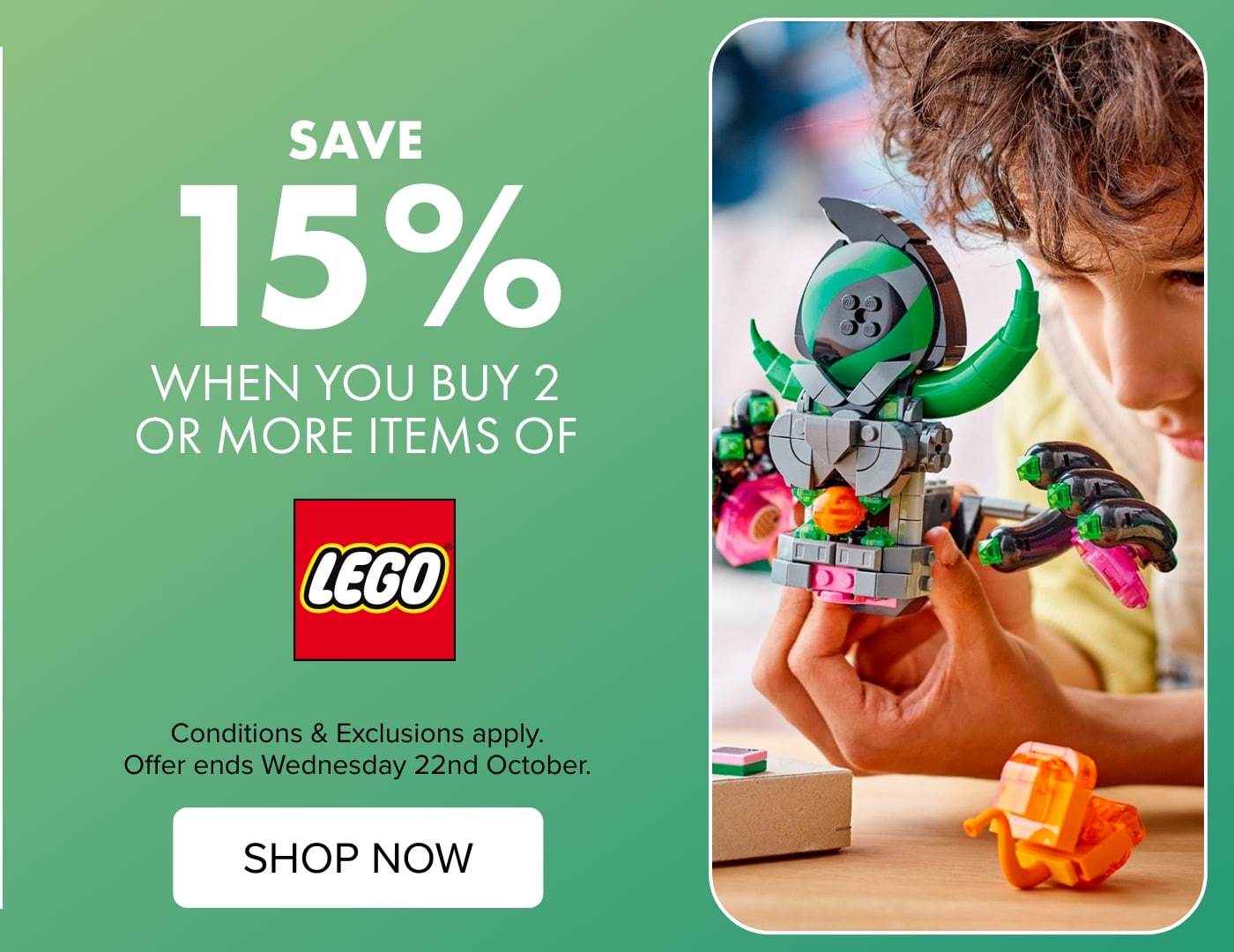 SAVE 15% WHEN YOU BUY 2 OR MORE ITEMS OF LEGO®