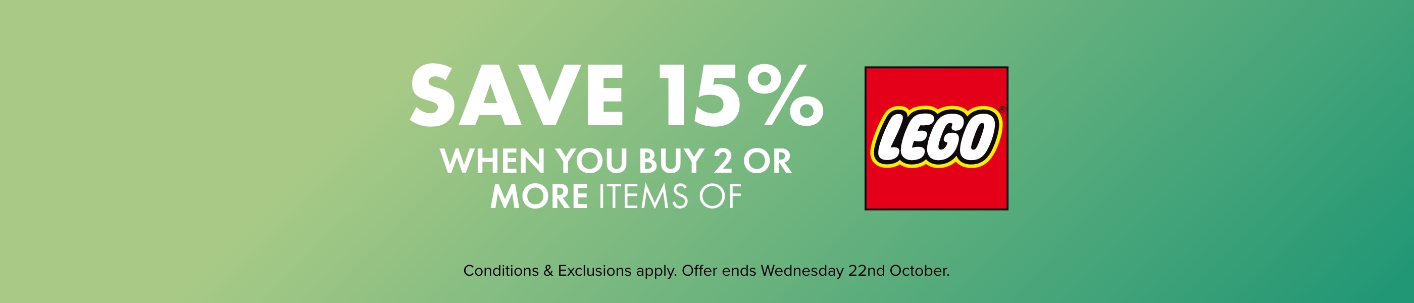 SAVE 15% WHEN YOU BUY 2 OR MORE LEGO®