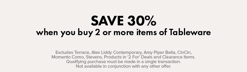 SAVE 30% when you buy 2 or more items of Tableware