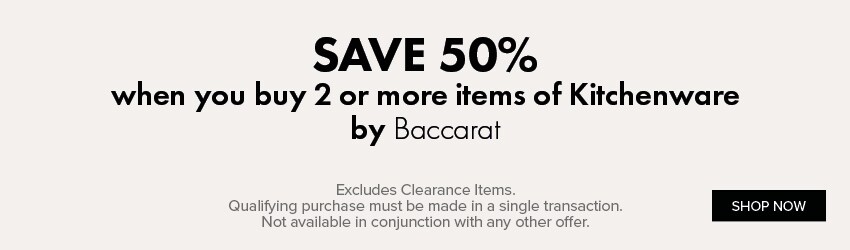 SAVE 50% when you buy 2 or more items of Kitchenware by Baccarat