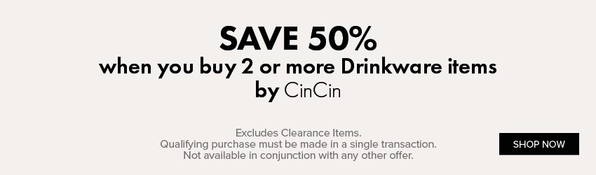 SAVE 50% when you buy 2 or more Drinkware items by CinCin