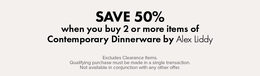 SAVE 50% when you buy 2 or more items of Contemporary Dinnerware by Alex Liddy