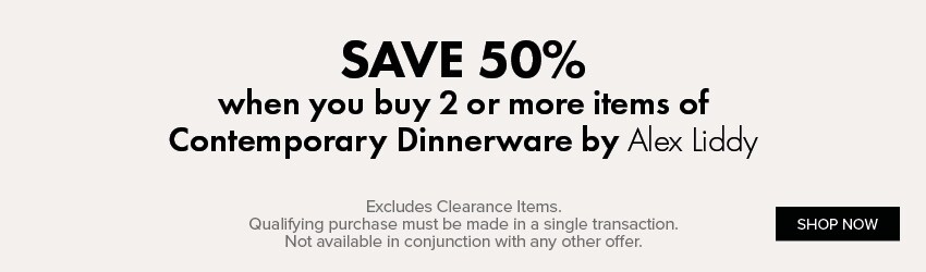SAVE 50% when you buy 2 or more items of Contemporary Dinnerware by Alex Liddy