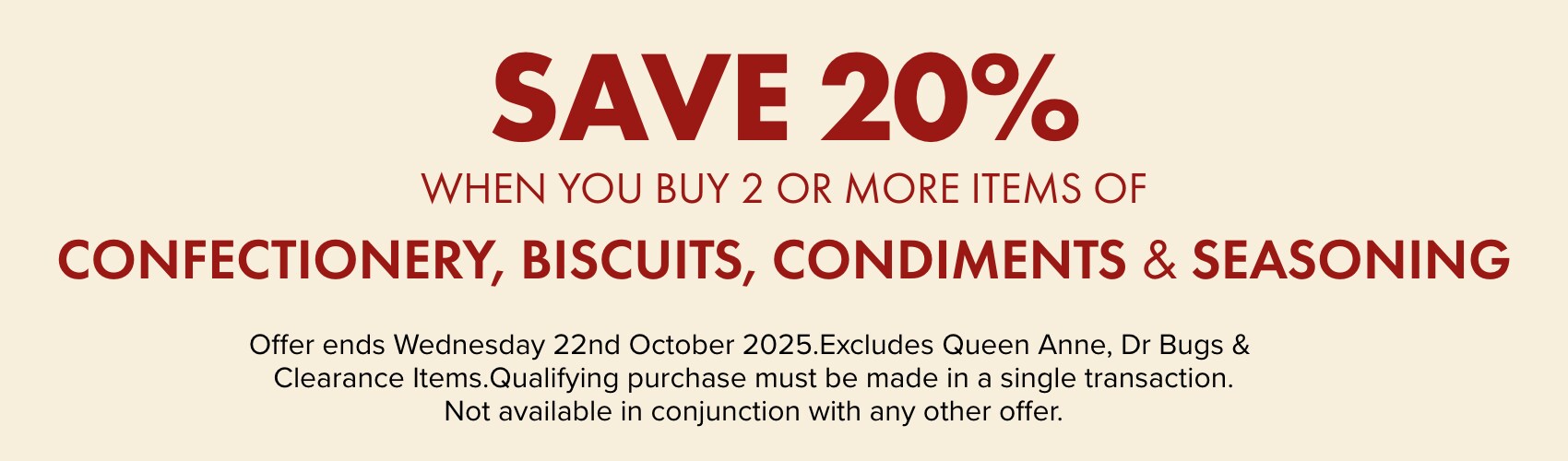 SAVE 20% when you buy 2 or more items of Confectionery, Biscuits, Condiments & Seasoning
