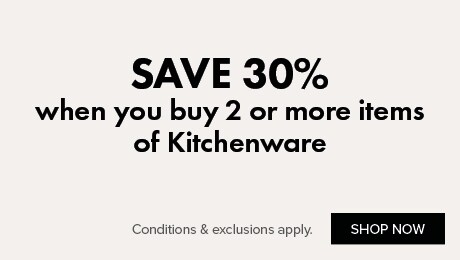 SAVE 30% when you buy 2 or more items of Kitchenware