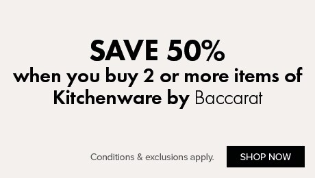 SAVE 50% when you buy 2 or more items of Kitchenware by Baccarat