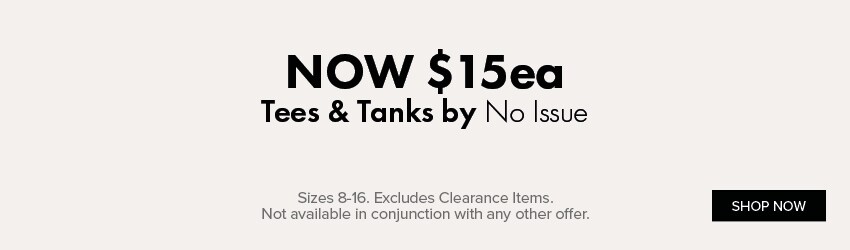 NOW $15ea Tees & Tanks by No Issue