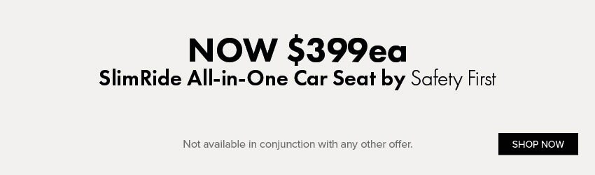 NOW $399ea SlimRide All-in-One Car Seat by Safety First