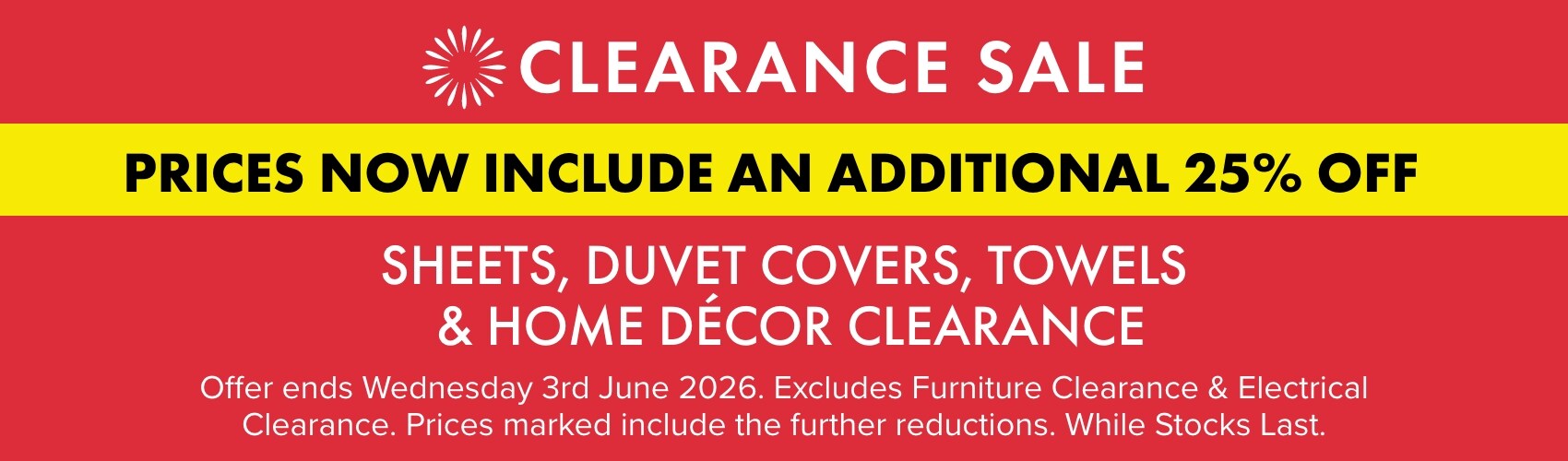 PRICES NOW INCLUDE AN ADDITIONAL 25% OFF Sheets, Duvet Covers, Towels & Home Decor Clearance