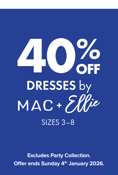 40% off Dresses by Mac & Ellie (excludes Party Collection) Sizes 3-8.