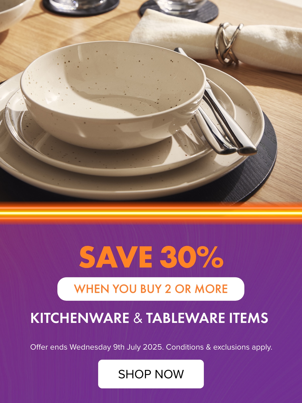 SAVE 30% when you buy 2 or more items of Kitchenware & Tableware