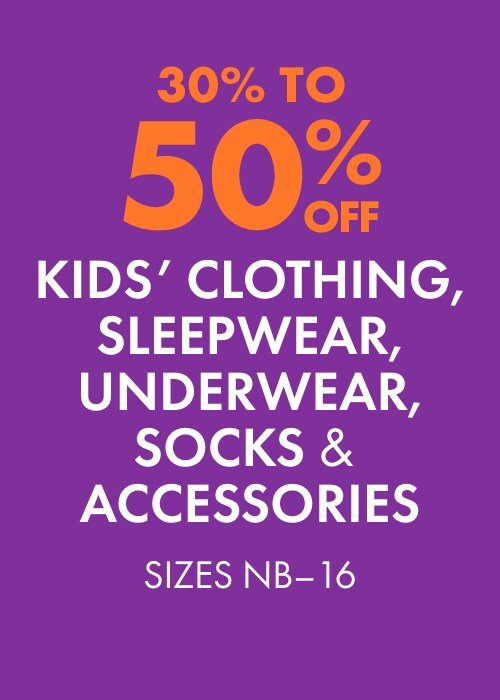 30%-50% OFF Kids' Clothing, Sleepwear, Underwear, Socks & Accessories Sizes NB-16