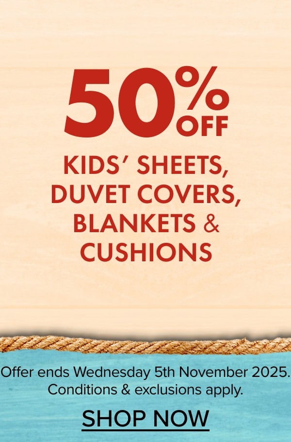 50% OFF Kids' Sheets, Duvet Covers, Blankets & Cushions