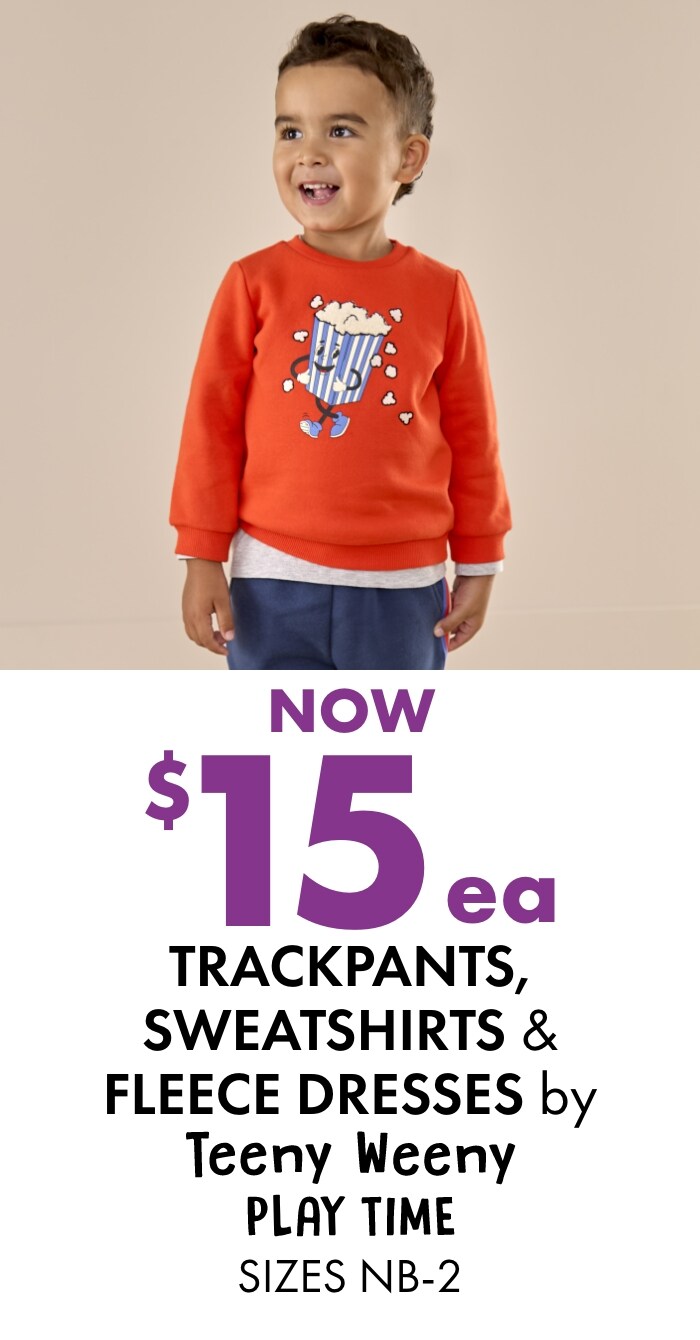 NOW $15ea Play Time Trackpants, Sweatshirts & Fleece Dresses by Teeny Weeny Play Time Sizes NB-2
