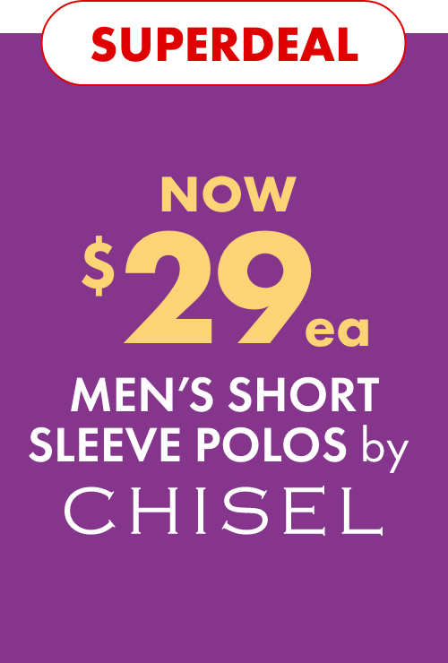 Superdeal NOW $29ea Men's Short Sleeve Polos by Chisel