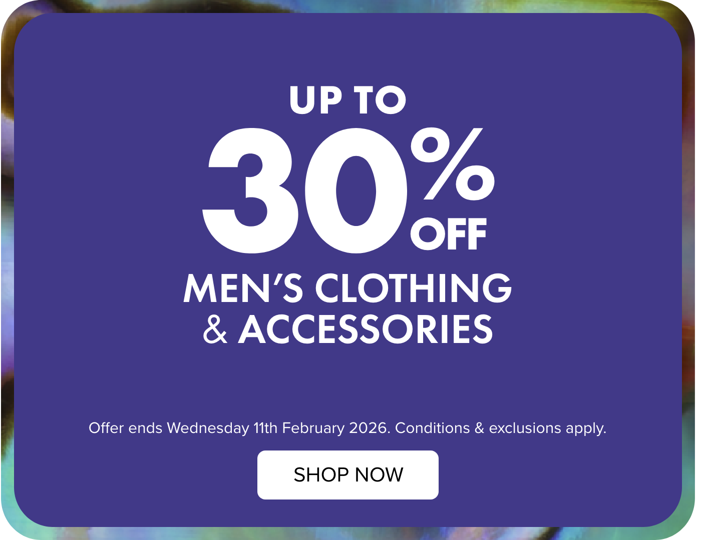 UP TO 30% Men’s Clothing & Accessories 