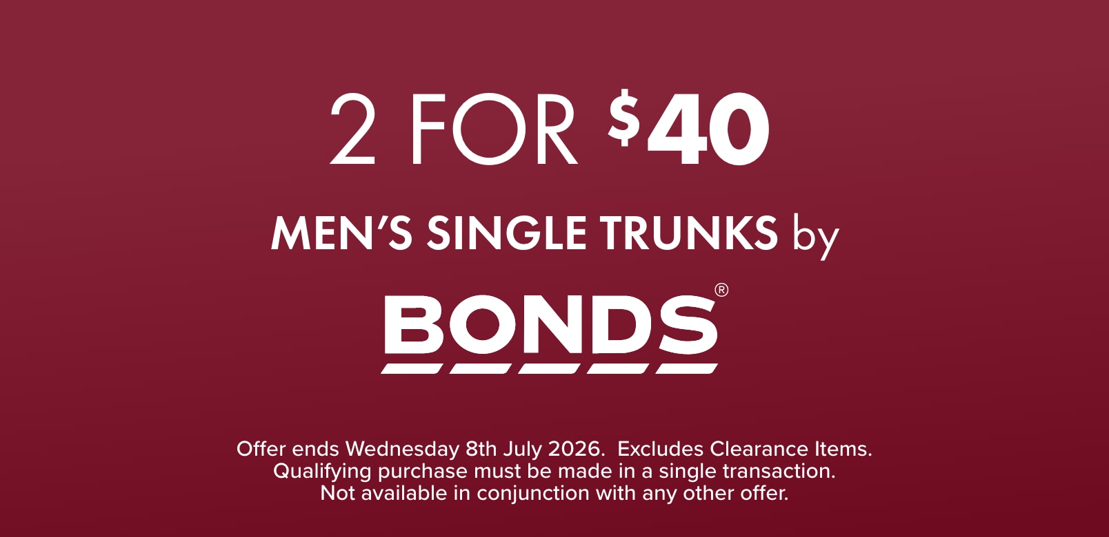 2 for $40 Men's Single Trunks by Bonds