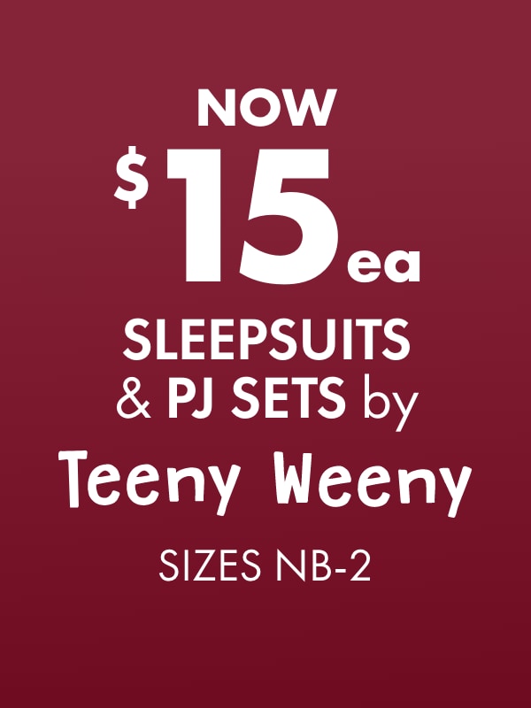 NOW $15ea Sleepsuits & Pj Sets by Teeny Weeny