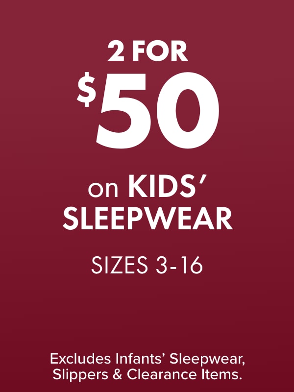 Buy 2 for $50 Kids' Sleepwear