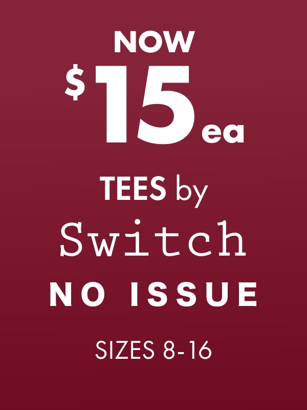NOW $15ea Tees by Switch No Issue