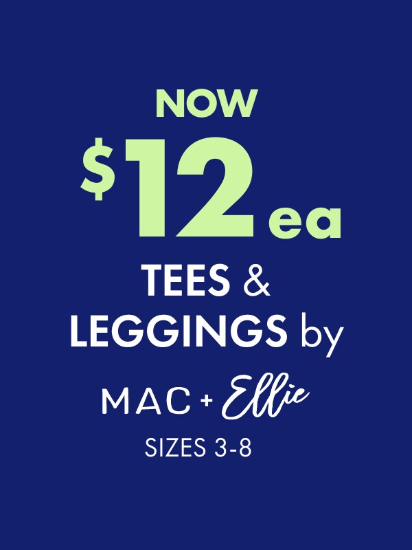 NOW $12ea Tees & Leggings by Mac & Ellie 