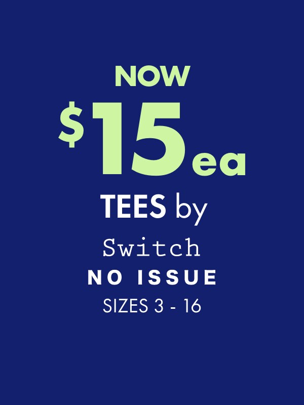 NOW $15ea Tees by Switch, No Issue