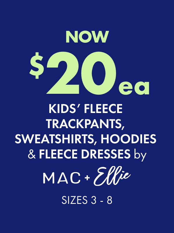 NOW $20ea Fleece Trackpants, Sweatshirts, Hoodies & Fleece Dresses by Mac & Ellie