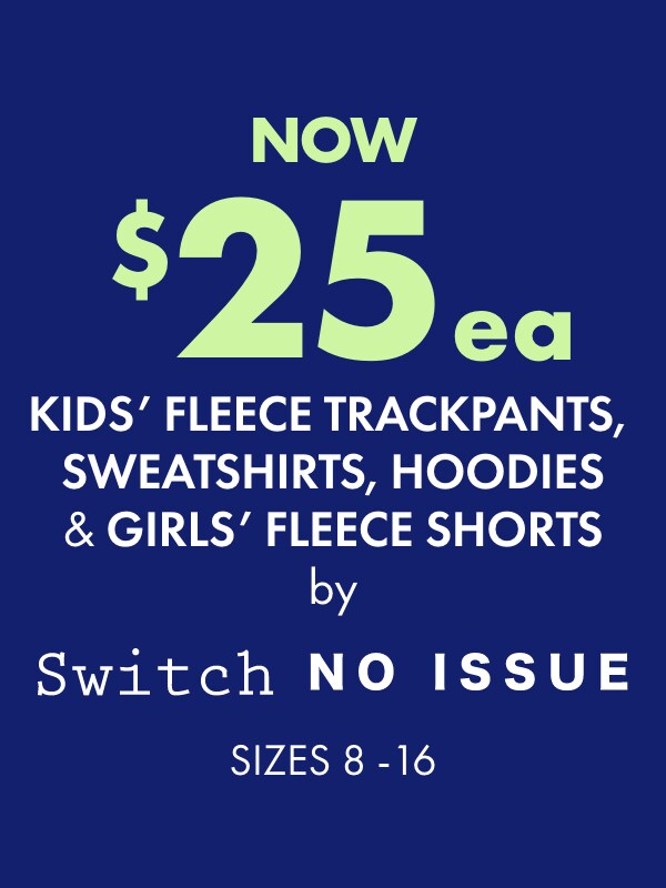 NOW $25ea Fleece Trackpants, Sweatshirts, Hoodies & Fleece Shorts by Switch, No Issue