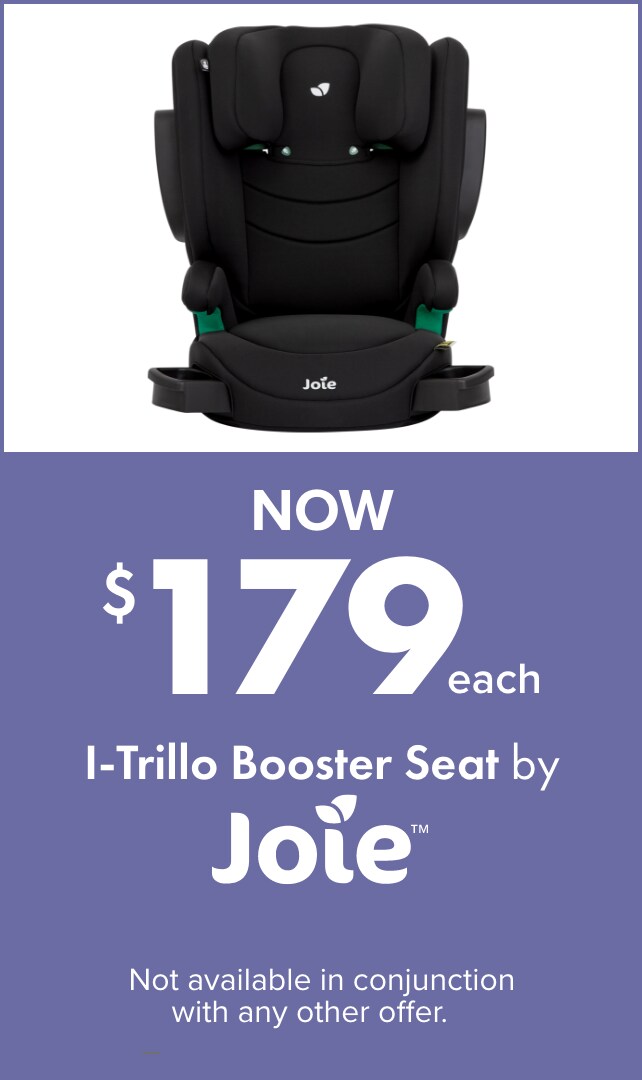 NOW $179ea I-Trillo Booster Seat by Joie
