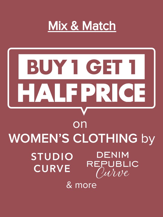 MIX & MATCH BUY 1 GET 1 HALF PRICE on Women's Clothing by Studio Curve, Superfit Curve, Denim Republic Curve & North South Curve