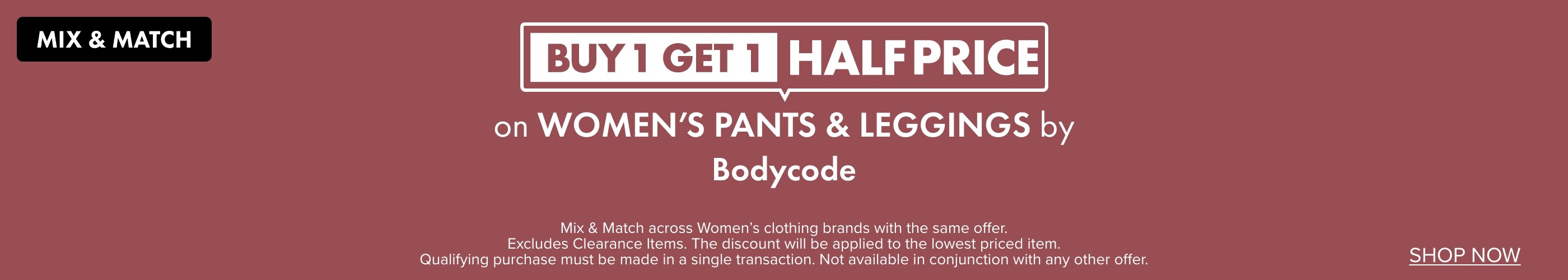 BUY 1 GET 1 HALF PRICE Women's Pants & Leggings by Bodycode
