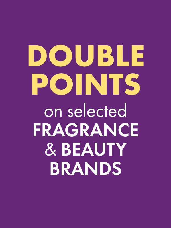 DOUBLE POINTS on Selected Fragrance & Beauty Brands